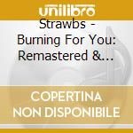 Strawbs - Burning For You: Remastered & Expanded Edition cd
