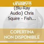 (Blu-Ray Audio) Chris Squire - Fish Out Of Water: Blu Ray High Resolution Audio Edition cd