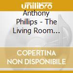 Anthony Phillips - The Living Room Concert: Expanded & Remastered Edition cd
