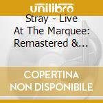 Stray - Live At The Marquee: Remastered & Expanded Edition cd musicale di Stray