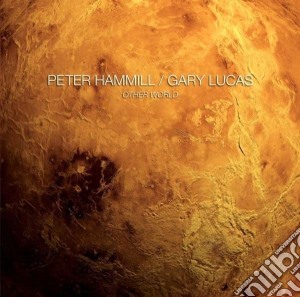 Peter Hammill / Gary Lucas - Other World cd musicale di Peter/lucas Hammill
