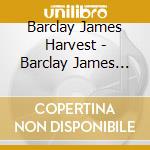 Barclay James Harvest - Barclay James Harvest (3 Cd+Dvd) cd musicale di Barclay James Harvest