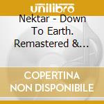 Nektar - Down To Earth. Remastered & Expanded Edition cd