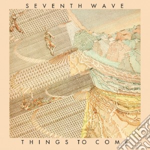 Seventh Wave - Things To Come: Remastered & Expanded Edition cd musicale di Seventh Wave