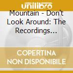 Mountain - Don't Look Around: The Recordings 1969-1974 cd