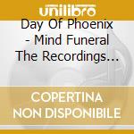 Day Of Phoenix - Mind Funeral The Recordings 1968-1972: Remastered & Expanded Edition (2 Cd) cd musicale