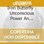 Iron Butterfly - Unconscious Power An Anthology 1967-1971 (7 Cd) cd