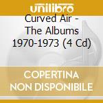 Curved Air - The Albums 1970-1973 (4 Cd) cd musicale