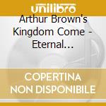 Arthur Brown's Kingdom Come - Eternal Messenger (An Anthology 1970-1973) (5 Cd) cd