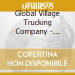 Global Village Trucking Company - Smiling Revolution (2 Cd) cd