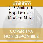 (LP Vinile) Be Bop Deluxe - Modern Music vinile