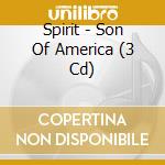Spirit - Son Of America (3 Cd) cd