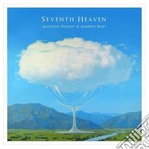 Anthony Phillips & Andrew Skeet - Seventh Heaven Remastered & Expanded Clamshell Boxset (3 Cd+Dvd) cd musicale di Anthony Phillips & Andrew Skeet