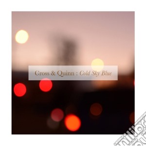 Cross & Quinn - Cold Sky Blue cd musicale di Cross & Quinn