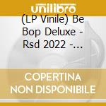 (LP Vinile) Be Bop Deluxe - Rsd 2022 - Live! In The Air Age (3Lp): The Hammersmith Odeon Concert 1977 lp vinile