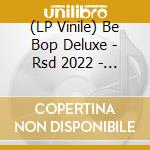 (LP Vinile) Be Bop Deluxe - Rsd 2022 - Live! In The Air Age (3Lp): The Hammersmith Odeon Concert 1977 vinile