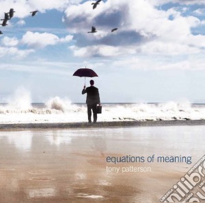 Tony Patterson - Equations Of Meaning cd musicale di Tony Patterson