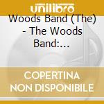 Woods Band (The) - The Woods Band: Remastered Edition cd musicale