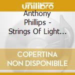 Anthony Phillips - Strings Of Light (2Cd Jewel Case Edition) cd