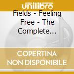 Fields - Feeling Free - The Complete Recordings 1971-1973 - Remastered 2Cd Edition cd