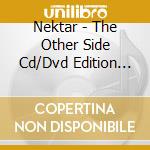 Nektar - The Other Side Cd/Dvd Edition Cd/Dvd Edition cd