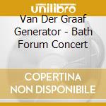 Van Der Graaf Generator - Bath Forum Concert cd