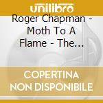Roger Chapman - Moth To A Flame - The Recordings 1979-81 (5 Cd) cd