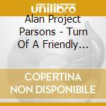 Alan Project Parsons - Turn Of A Friendly Card cd musicale