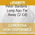 Peter Bardens - Long Ago Far Away (2 Cd) cd musicale