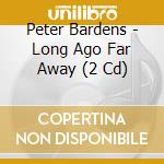 Peter Bardens - Long Ago Far Away (2 Cd) cd