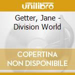 Getter, Jane - Division World cd musicale
