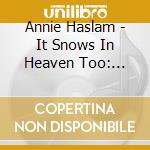 Annie Haslam - It Snows In Heaven Too: Remastered Edition cd
