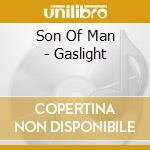 Son Of Man - Gaslight cd musicale
