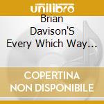 Brian Davison'S Every Which Way - Every Which Way: 50Th Anniversary Remastered Edition cd musicale
