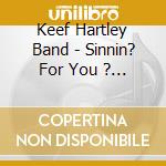 Keef Hartley Band - Sinnin? For You ? The Albums 1969-1973 7Cd Remastered Clamshell Box Set cd musicale