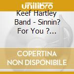 Keef Hartley Band - Sinnin? For You ? The Albums 1969-1973 7Cd Remastered Clamshell Box Set cd