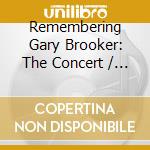 Remembering Gary Brooker: The Concert / Various (Cd+Dvd) cd