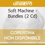 Soft Machine - Bundles (2 Cd) cd