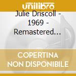 Julie Driscoll - 1969 - Remastered Edition cd musicale