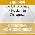 Big Bill Broonzy - Rockin In Chicago 1949-53 cd