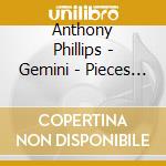 Anthony Phillips - Gemini - Pieces For Piano (2 Cd) cd