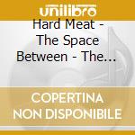Hard Meat - The Space Between - The Recordings 1969-1970 3Cd Clamshell Box Set cd