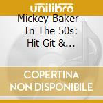 Mickey Baker - In The 50s: Hit Git & Split cd