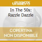 In The 50s: Razzle Dazzle cd