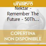 Nektar - Remember The Future - 50Th Anniversary Edition cd