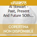 Al Stewart - Past, Present And Future 5Oth Anniversary Ltd Edition (3Cd/1Blu-Ray Box Set) cd musicale