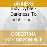 Judy Dyble - Darkness To Light. The Recordings 2004-2006 cd