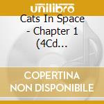 Cats In Space - Chapter 1 (4Cd Remastered Box Set) cd