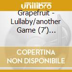 Grapefruit - Lullaby/another Game (7') (rsd'16) cd