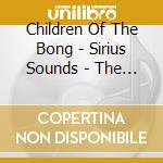 Children Of The Bong - Sirius Sounds - The Planet Dog Years 3Cd Edition cd musicale
